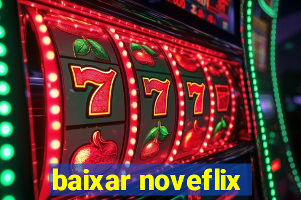 baixar noveflix